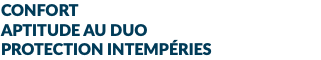 CONFORT APTITUDE AU DUO PROTECTION INTEMPÉRIES
