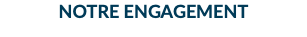 NOTRE ENGAGEMENT