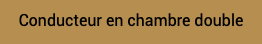 Conducteur en chambre double