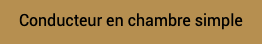 Conducteur en chambre simple